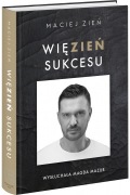Maciej Zień - Więzień sukcesu