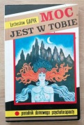 Moc jest w tobie poradnik domowego psychoterapeuty Lechosław Gapik