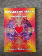 Królestwo Serca czyli jak rozmawiać z Bogiem.  Grzegorz Kaźmierczak