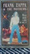 Frank Zappa & the Mothers " Little house I used to live in" 
