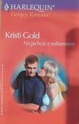 Harlequin. Na jachcie z milionerem. Kristi Gold.