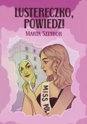 Lustereczko, powiedz! Marta Sztybor