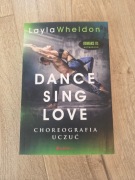 Dance, sing, love Choreografia uczuć - Layla Wheldon TOM 3