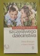 Wszystkie sekrety szczęśliwego dzieciństwa S. Biddulph