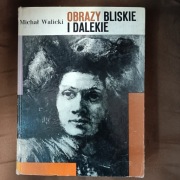 Obrazy bliskie i dalekie - Michał Walicki 