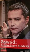 Cezary Gmyz Zawód: dziennikarz śledczy, rozmawia Piotr Gociek 
