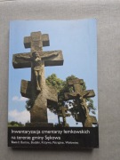 Inwentaryzacja cmentarzy łemkowskich na terenie gminy Sękowa  t.1 