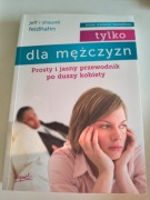 Tylko Dla Mężczyzn Jeff i Shaunti Feldhahn