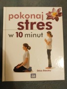 Pokonaj stres w 10 minut Erica Brealey