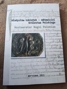 Wł. Łokietek - odnowiciel Królestwa Polskiego. Restaurator Regni Poloniae