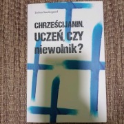 Chrześcijanin - uczeń czy niewolnik?