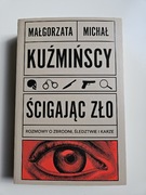Ścigając zło Małgorzata Michał  Kuźmińscy