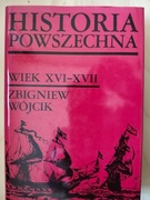Historia powszechna. Wiek XVI-XVII, Zbigniew Wójcik; Wyd. PWN.