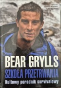 Bear Grylls. Szkoła przetrwania