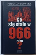Co się stało w 966 roku? P. Urbańczyk 