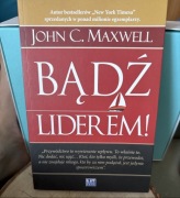 Bądź liderem. John C. Maxwell