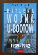 "Hitlera wojna U-Bootów" cz. I Myśliwi Clay Blair