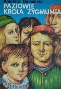 Paziowie Króla Zygmunta - Antonina Domańska