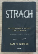 Strach. Antysemityzm w Polsce Tuż po Wojnie Gross Jan Tomasz