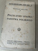 PRZYCZYNY UPADKU PAŃSTWA POLSKIEGO Władysław Smoleński wyd. 1921