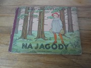 Na Jagody - Maria Konopnicka UNIKAT ZOBACZ 