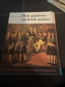 MAŁE PAŃSTWO WIELKICH NADZIEI . Dzieje narodu i państwa polskiego
