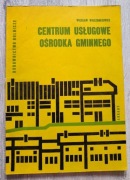 Centrum usługowe ośrodka gminnego . Budownictwo rolnicze 