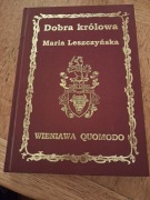 Dobra królowa. Maria Leszczyńska. Wieniawa Quomodo. 