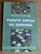 Stefania Korżawska - PROSTA DROGA DO ZDROWIA