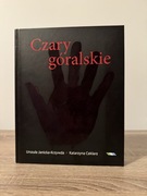 Czary góralskie Urszula Janicka-Krzywda, Katarzyna Ceklarz, wydawnictwo TPN