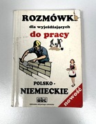 Rozmówki polsko-niemieckie dla wyjeżdżających do pracy  