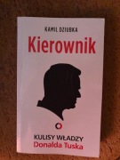 Kierownik. Kulisy władzy Donalda Tuska - Kamil Dziubka