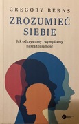 Zrozumieć siebie - jak odkrywamy i wymyślamy naszą tożsamość Gregory Berna