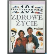 Zdrowe Życie 101 Praktycznych Porad