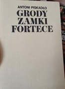 Grody Zamki Fortece - Antoni Piskadło