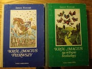 Janusz Korczak * Król Maciuś Pierwszy + Król Maciuś na wyspie bezludnej