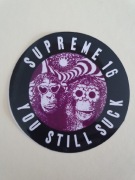 SUPREME You Still Suck  SS16 naklejka 