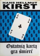 Ostatnią karta gra śmierć. Hans Hellmut Kirst.