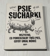 (autograf) Psie sucharki. Wszystko, co powiedziałby...