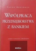 J. Grzywacz - Współpraca przedsiębiorstwa z bankiem