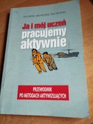 Ja i mój uczeń pracujemy aktywnie. Przewodnik po metodach aktywnych.