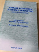 WYBRANE ZAGADNIENIA Z EDUKACJI ZDROWOTNEJ Jaczewski Komosińska
