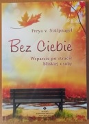 Freya v. Stülpnagel "Bez Ciebie. Wsparcie po stracie bliskiej osoby"