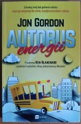 Jon Gordon "Autobus energii. Zatankuj swój bak paliwem radości"