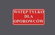 Tabliczka WSTĘP TYLKO DLA OPOROWCÓW