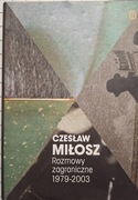 Czesław Miłosz- Rozmowy zagraniczne 1979-2003
