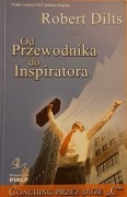 Robert Dilts - Od przewodnika do inspiratora. Coaching przez duże C