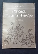 Józef Hen. Przypadki starościca Wolskiego. Ilustracje J.M. Szancer. 1982