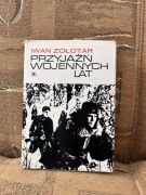 Przyjaźń wojennych lat   Iwan  Zołotar