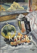 Stefan Kątski 1898-1978 Historia nieznanego artysty Robert Antoń 